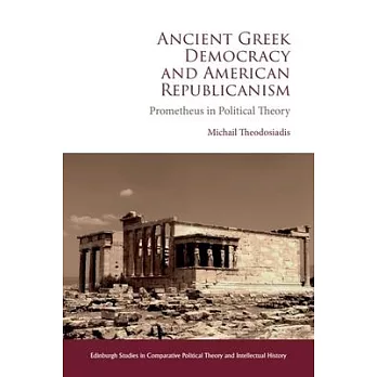 Ancient Greek Democracy and American Republicanism: Prometheus in Political Theory