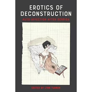 Erotics of Deconstruction: Auto-Affection After Derrida