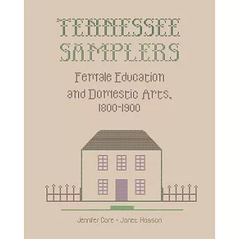 Tennessee Samplers: Female Education and Domestic Arts, 1800-1900