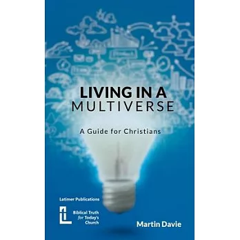 Living in a Multiverse: A Guide for Christians