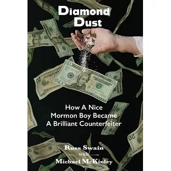 Diamond Dust: How A Nice Mormon Boy Became A Brilliant Counterfeiter