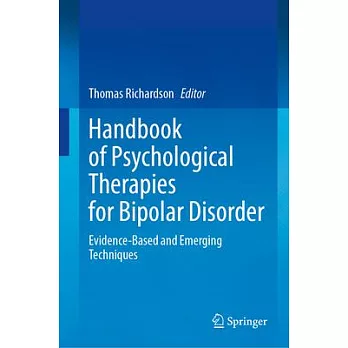 Handbook of Psychological Therapies for Bipolar Disorder: Evidence-Based and Emerging Techniques