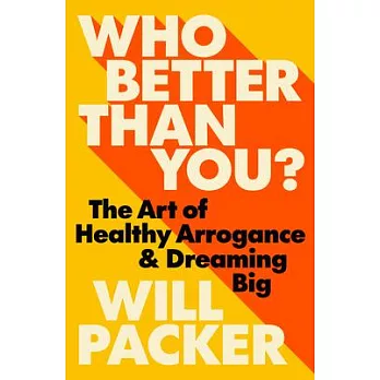 Who Better Than You?: The Art of Healthy Arrogance & Dreaming Big