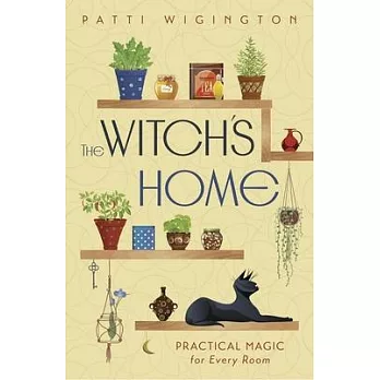 The Witch’s Home: Practical Magic for Every Room