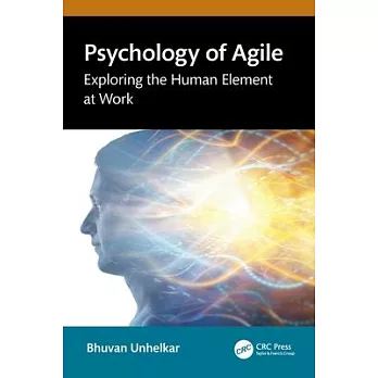 Psychology of Agile: Exploring the Human Element at Work