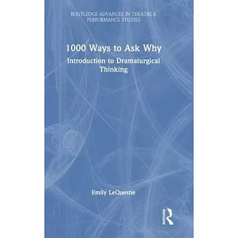 1000 Ways to Ask Why: Introduction to Dramaturgical Thinking