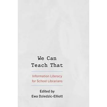 We Can Teach That: Information Literacy for School Librarians