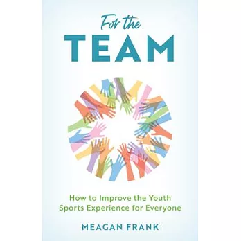 For the Team: How to Improve the Youth Sports Experience for Everyone