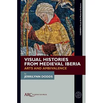 Visual Histories from Medieval Iberia: Arts and Ambivalence