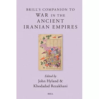 Brill’s Companion to War in the Ancient Iranian Empires