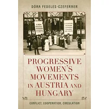 Progressive Women’s Movements in Austria and Hungary: Conflict, Cooperation, Circulation