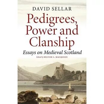 Pedigrees, Power and Clanship: Essays on Medieval Scotland