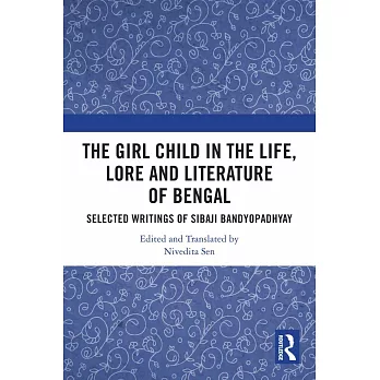 The Girl Child in the Life, Legend and Literature of Bengal: A Selection of Sibaji Banyopadhay’s Writings