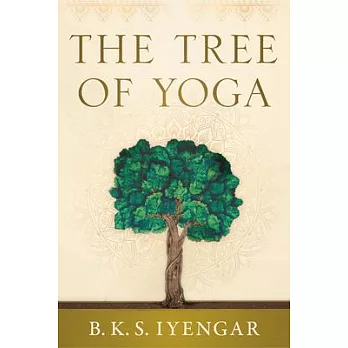 The Tree of Yoga: Iyengar on the Cultivation of Body and Mind