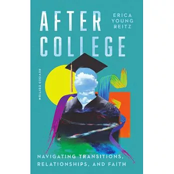 After College: Navigating Transitions, Relationships, and Faith