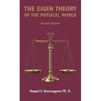 The Eigen Theory of the Physical World - Fourth Edition: Featuring the proper form of dark matter