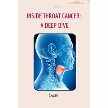 Inside Throat Cancer: A Deep Dive