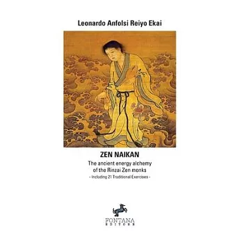 Zen Naikan - The ancient energy alchemy of the Rinzai Zen monks. Including 21 Traditional Exercises