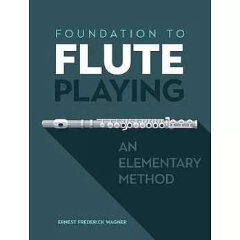 Foundation to Flute Playing: An Elementary Method