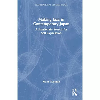 Making Jazz in Contemporary Japan: A Passionate Search for Self-Expression