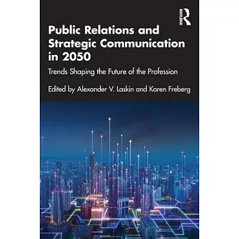 Public Relations and Strategic Communication in 2050: Trends Shaping the Future of the Profession