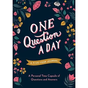 One Question a Day (Floral): A Five-Year Journal: A Personal Time Capsule of Questions and Answers