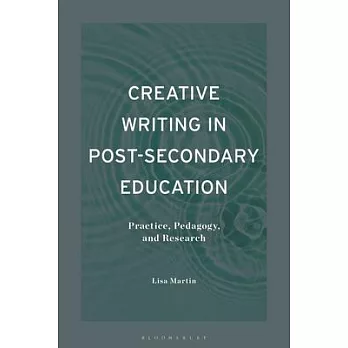 Creative Writing in Post-Secondary Education: Practice, Pedagogy, and Research