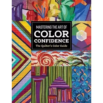 The Quilter’s Color Guide: Mastering the Art of Color Confidence