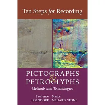 Ten Steps for Recording Pictographs and Petroglyphs: Methods and Technologies