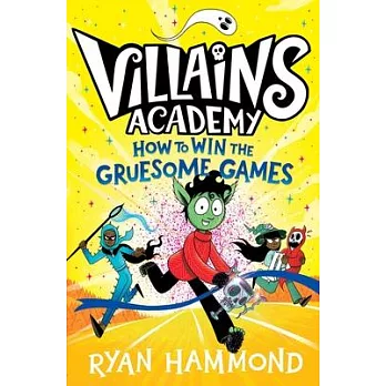 Villains Academy (3): How to win the gruesome games/