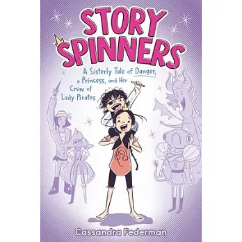 Story Spinners: A Sisterly Tale of Danger, a Princess, and Her Crew of Lady Pirates