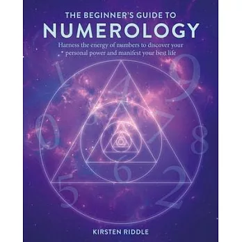 The Beginner’s Guide to Numerology: Harness the Energy of Numbers to Discover Your Personal Power and Manifest Your Best Life