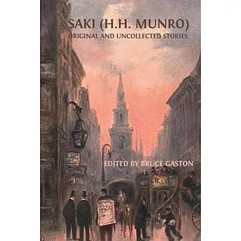 Saki (H.H. Munro): Original and Uncollected Stories