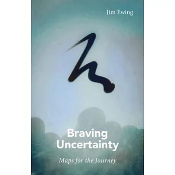 Braving Uncertainty: Maps for the Journey