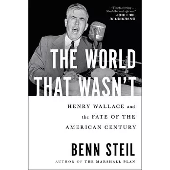 The World That Wasn’t: Henry Wallace and the Fate of the American Century