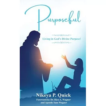 Purposeful: Living in God’s Divine Purpose!