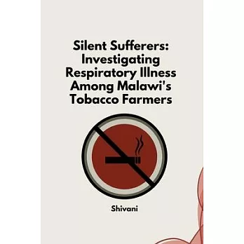 Silent Sufferers: Investigating Respiratory Illness Among Malawi’s Tobacco Farmers