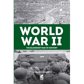 Word War II: The Bloodiest War in History