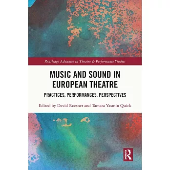 Music and Sound in European Theatre: Practices, Performances, Perspectives