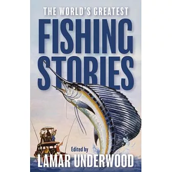 The World’s Greatest Fishing Stories