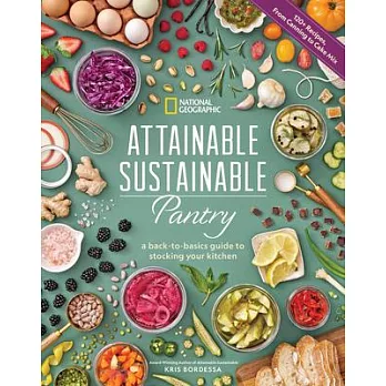 Attainable Sustainable Pantry: A Back-To-Basics Guide to Stocking Your Kitchen