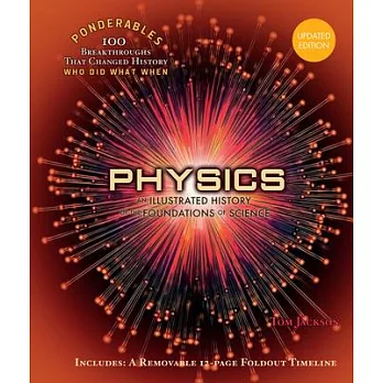 Physics: An Illustrated History of the Foundations of Science (100 Ponderables)