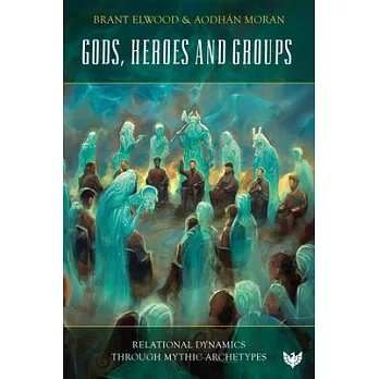 Gods, Heroes and Groups: Relational Dynamics Through Mythic Archetypes