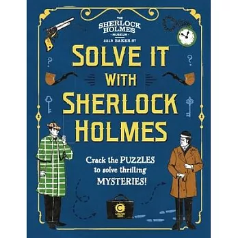 Solve It with Sherlock Holmes: Crack the Puzzles to Solve Thrilling Mysteries