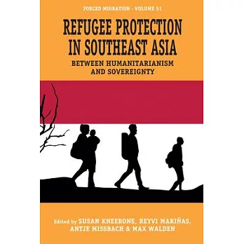 Refugee Protection in Southeast Asia: Between Humanitarianism and Sovereignty