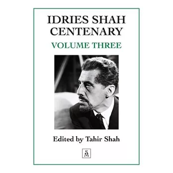 Idries Shah Centenary: Volume Three