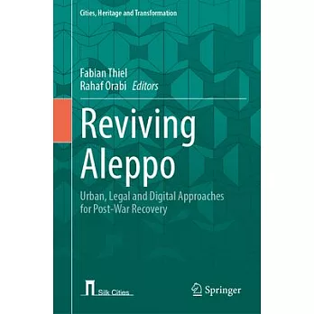 Reviving Aleppo: Urban, Legal and Digital Approaches for Post-War Recovery