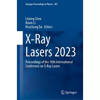 X-Ray Lasers 2023: Proceedings of the 18th International Conference on X-Ray Lasers