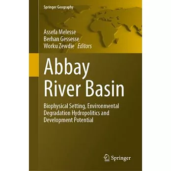 Abbay River Basin: Biophysical Setting, Environmental Degradation Hydropolitics and Development Potential