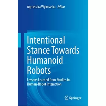 Intentional Stance Towards Humanoid Robots: Lessons Learned from Studies in Human-Robot Interaction